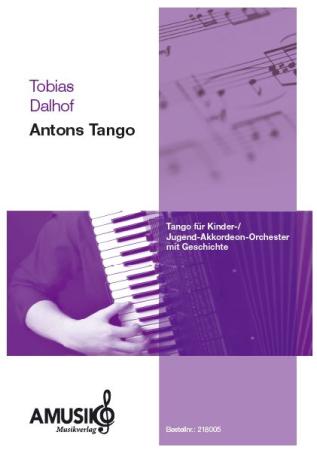 Antons Tango, Tobias Dalhof, leichter Tango,Tango-Noten, für Kinder, Kinderorchester, Kinderakkordeonorchester, Jugendorchester, Jugendakkordeonorchester, leicht, Akkordeon Noten, Originalmusik, Originalkomposition