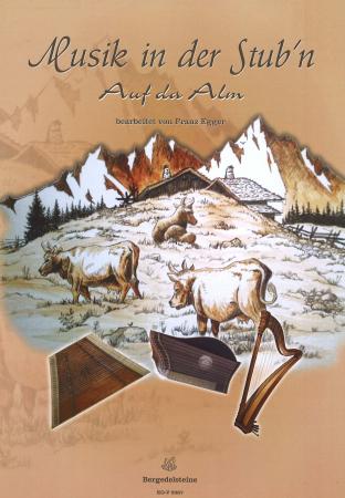 Musik in der Stub'n - Auf der Alm, Franz Egger, Spielheft, Volksmusiktrio, Hackbrett, Zither, Harfe, Stubenmusik, Volksmusik Noten, Noten für Saiteninstrumente, Cover