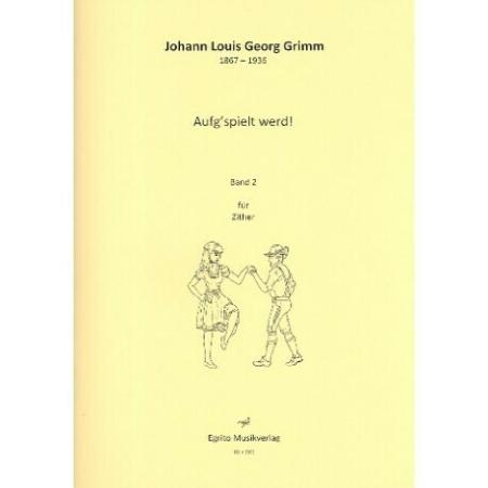 Aufg'spielt werd Band 2, Johann Louis Georg Grimm, Spielheft, Konzertzither, Soloband, Volksmusik, Walzer, Polka, Noten für Saiteninstrumente, Cover