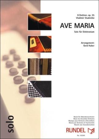 Ave Maria, H. Slattner, Gerd Huber, Vladimir Studnicka, Solo-Elektronium + Akkordeonorchester, Kirchenkonzert, mittelschwer, Akkordeon Noten