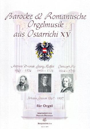Barocke & Romantische Orgelmusik aus Ostarrichi 15, Antonín Dvořák, Johann Christoph Pez, Georg Muffat, Johann Louis Georg Grimm, Pascale Petersen, Orgel, Spielheft, Soloband, klassische Musik, Barock, Romantik, Orgel Noten, Cover