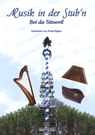 Musik in der Stub'n - Bei da Sitzweil, Franz Egger, Spielheft, Volksmusiktrio, Hackbrett, Zither, Harfe, Stubenmusik, Volksmusik Noten, Noten für Saiteninstrumente, Cover