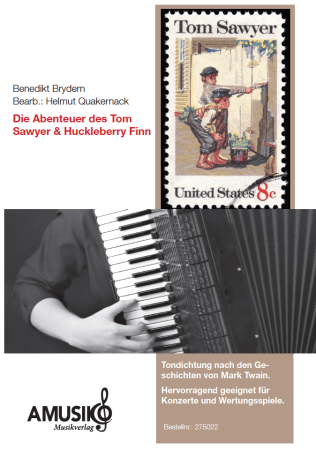 Tom Sawyer & Huckleberry Finn, Mark Twain, Benedikt Brydern, Helmut Quakernack, Akkordeon-Orchester, mittelschwer, Lautmalerische Idyllen, überraschende Klangeffekte, Filmmusik, Akkordeon Noten