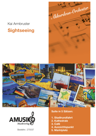Sightseeing, Kai Armbruster, Akkordeonorchester, Suite in 5 Sätzen, Wertungsstück, Wettbewerbsliteratur, Oberstufe, mittelschwer-schwer, Originalkomposition, Originalmusik, Akkordeon Noten