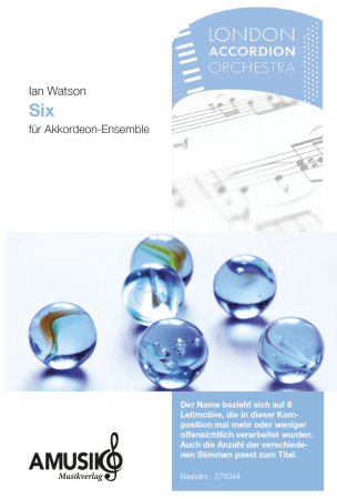 Six, Ian Watson, Akkordeon-Ensemble, sehr schwer, anspruchsvoll, Höchstufe, Originalkomposition, Auftragskomposition, Originalmusik, Wertungsstück, Wettbewerbsliteratur, Akkordeon Noten