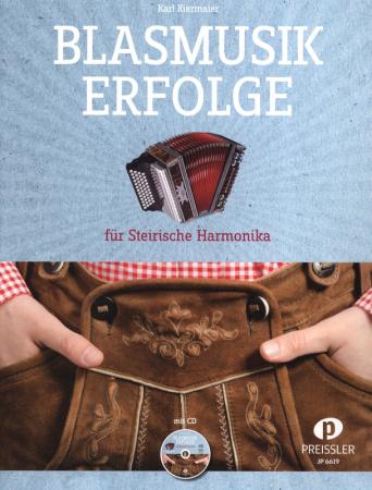 Blasmusik Erfolge für Steirische Harmonika, Karl Kiermaier, Steirische Harmonika, Griffschrift, Spielheft, Soloband, Blasmusikhits, inkl. CD, mittelschwer, Noten für die Steirische Harmonika, Cover