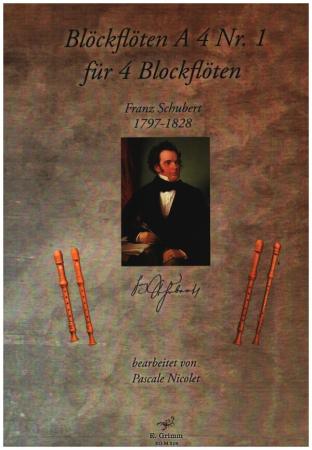Blockflöten A 4 Nr. 1 für 4 Blockflöten, Franz Schubert, Pascale Nicolet, Spielheft, Blockflöten-Quartett, SATB, Sopranflöte, Altflöte, Tenorflöte, Bassflöte, klassische Musik, frühe Romantik, Noten für Blockflöte, Cover
