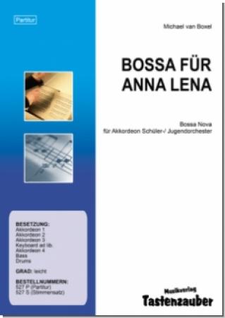 Bossa für Anna Lena, Michael van Boxel, Akkordeonorchester, leicht, Originalkomposition, Originalmusik, Bossa Nova, Jazz-Harmonien, Jazzclub-Feeling, Akkordeon Noten
