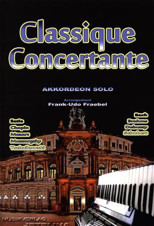 Classique Concertante 1, Frank-Udo Fräbel, Akkordeon-Solo, Standardbass MII, Spielheft, Soloband, Meisterwerke der Klassik, klassische Werke, Konzertstücke, festliche Anlässe, mittelschwer, Akkordeon Noten, Cover