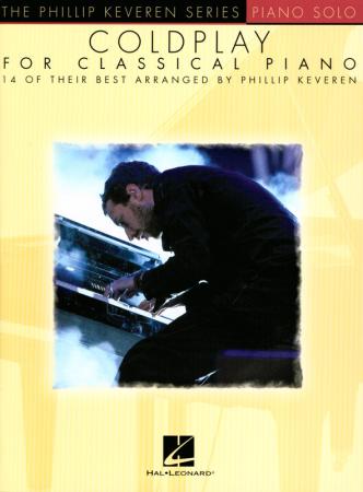 Coldplay for Classical Piano, Guy Berryman, Jon Buckland, Will Champion, Chris Martin, Phillip Keveren, Piano-Solo, Spielheft, Soloband, Megahits, schwer, Klavier Solo