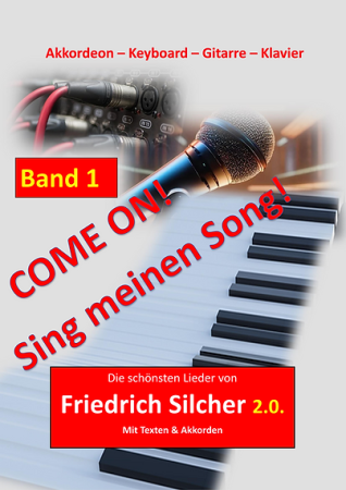 Come on - Sing einen Song! - Friedrich Silcher 2.0, Gottfried Hummel, Klavier-Solo, Piano-Solo, Keyboard-Solo, Akkordeon-Solo, Melodiestimmen in C hoch & tief, Bb, Es und C (Bass-Schlüssel), Spielheft, Soloband, 12 bekannte Stücke, leicht, Klavier Noten,