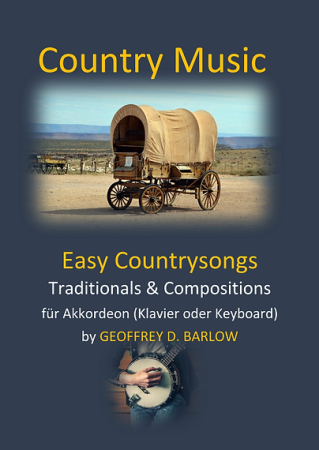 Country Music - Easy Country Songs, Geoffrey D. Barlow, Akkordeon-Solo, Standardbass MII, Klavier, Keyboard, Spielheft, Soloband, Traditionals, Originalkompositionen, leicht, Akkordeon Noten, Cover