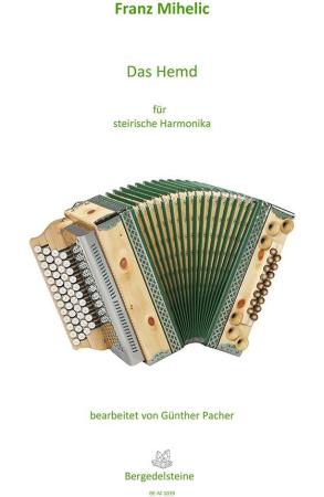 Das Hemd, Franc Mihelic, Ilona Schultz, Steirische Harmonika Solo, Griffschrift, Einzelausgabe, Volksmusik aus Slowenien, alpenländische Volksmusik Noten, Noten für Steirische Harmonika, Cover