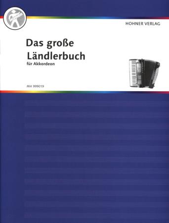 Das große Ländler-Buch für Akkordeon, Akkordeon-Solo, Standardbass MII, Spielheft, Soloband, Originalkompositionen, Konzertstücke, Vortragsstücke, von leicht bis schwer, Akkordeon Noten, Originalwerke und Bearbeitungen, Cover