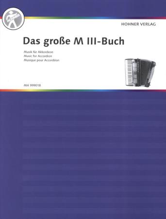 Das große MIII-Buch für Akkordeon, Akkordeon-Solo, Melodiebass MIII, Spielheft, Soloband, MIII-Heft, Konzertstücke, Vortragsstücke, Wettbewerbsstücke, leicht-schwer, Akkordeon Noten, Wettbewerbsliteratur, Wertungsspiel, Cover
