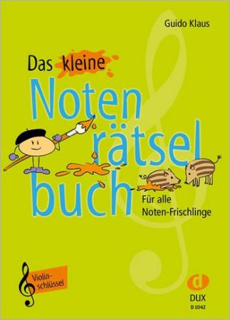 Das kleine Notenrätselbuch, Guido Klaus, Rätselspaß für Kinder, Violinschlüssel, Stammtöne, Knobeleien, sehr leicht, Musiknoten, Musik-Noten, spielerisches Notenlernen, Musik Noten sind kein Hexenwerk, Cover