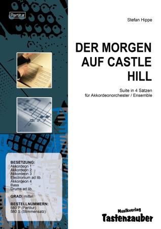 Der Morgen auf Castle Hill, Stefan Hippe, Akkordeonorchester, mittelschwer, Suite in 4 Sätzen, Mittelstufe, Wertungsstück, Wettbewerbsliteratur, Auftragskomposition, Originalmusik, Akkordeon Noten