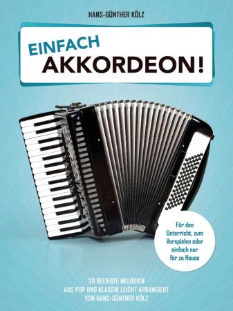 Einfach Akkordeon!, Hans-Günther Kölz, Akkordeon-Solo, Standardbass MII, Spielheft, Soloband, Klassiker, Rock, Pop, Charthits, Klassikhits, leicht, Akkordeon Noten