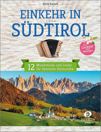 Einkehr in Südtirol, Silvia Kumeth, Steirische Harmonika, Griffschrift, Spielheft, Soloband, mit Liedtexten, leicht-mittelschwer, Noten für die Steirische Harmonika