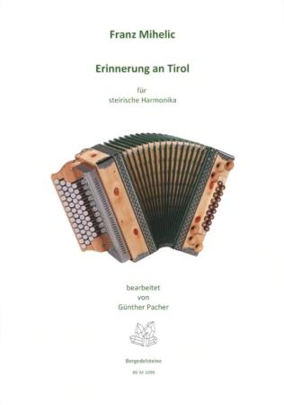 Erinnerung an Tirol, Franc Mihelic, Ilona Schultz, Steirische Harmonika Solo, Griffschrift, Einzelausgabe, Volksmusik aus Slowenien, alpenländische Volksmusik Noten, Noten für Steirische Harmonika, Cover