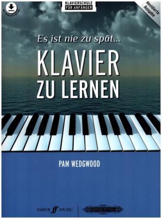 Es ist nie zu spät... Klavier zu lernen, Pam Wedgwood, Schulwerk für Klavier, Klavierschule, Klavierspielen lernen, ​mit Online-Audio, für Jugendliche und Erwachsene, Klavier Noten, Klavierunterricht, Selbststudium, Grundlagen, Cover