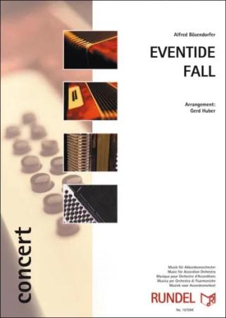 Eventide Fall, Alfred Bösendorfer, Gerd Huber, Akkordeonorchester, Choral, Konzertstück, Kirchenkonzert, leicht-mittelschwer, Mittelstufe, Wettbewerbsliteratur, Wertungstück, Wettbewerbsstück, Akkordeon Noten, Cover