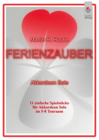 Ferienzauber, Martin R. Hauke, Akkordeon-Solo, Standardbass MII, Spielheft, Soloband, 11 einfache Spielstücke, sehr leicht-leicht, Akkordeon Noten, Cover