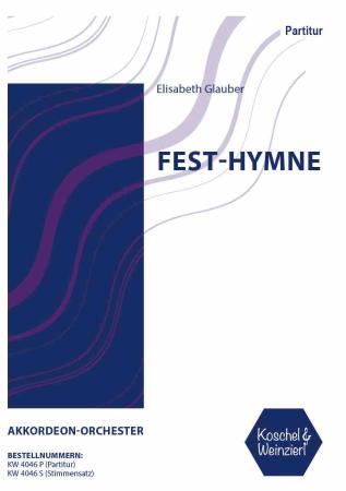 Fest-Hymne, Elisabeth Glauber, Akkordeon-Orchester, Akkordeon-Noten, Noten für Orchester, Koschel & Weinzierl, leicht, Originalmusik, Originalkomposition