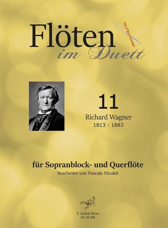 Flöten im Duett 11, Richard Wagner, Pascale Nicolet, Spielheft, Sopranblockflöte und Querflöte, Flötenduo, 2 Flöten, klassische Musik, Romantik, Oper, Sagen, Duo-Noten, Noten für Flötenduo, Cover