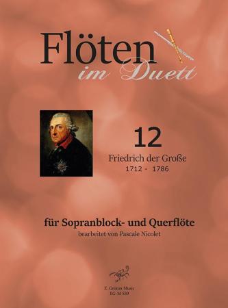 Flöten im Duett 12, Friedrich der Große, Pascale Nicolet, Spielheft, Sopranblockflöte und Querflöte, Flötenduo, 2 Flöten, klassische Musik, Flötensonate, Duo-Noten, Noten für Flötenduo, Cover