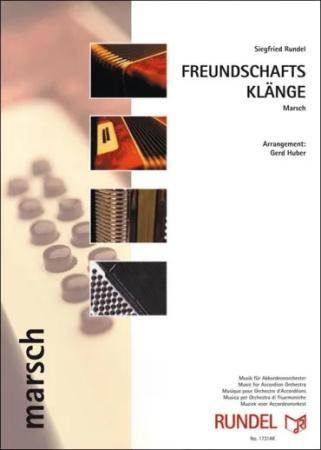 Freundschaftsklänge, Siegfried Rundel, Gerd Huber, Akkordeonorchester, Marsch, Straßenmarsch, leicht-mittelschwer, Akkordeon Noten, Stimmungsmusik, Platzkonzert, Cover