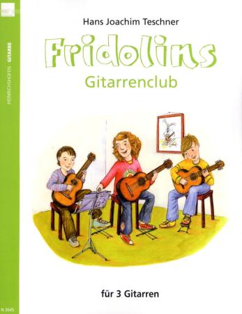 Fridolins Gitarrenclub Band 1, Hans Joachim Teschner, Spielheft für 3 Gitarren, Gitarren-Trio, Spielband, gemeinsam musizieren, sehr leicht, erste Lage, Gitarren Noten, Gitarre spielen lernen, Gruppenmusizieren, Cover