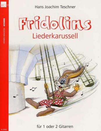 Fridolins Liederkarussell, Hans Joachim Teschner, Spielheft für 1 oder 2 Gitarren, Gitarren-Solo, Gitarren-Duo, Spielband, gemeinsam musizieren, sehr leicht-leicht, Gitarren Noten, Gitarre spielen lernen, Cover