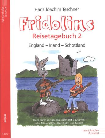 Fridolins Reisetagebuch 2, England, Irland, Schottland, Hans Joachim Teschner, Spielheft für 2 Gitarren oder Altblockflöte/Querflöte und Gitarre, Gitarren-Duo, Spielband, grüne Insel, Traditionals, Folksongs, gemeinsam musizieren, musikalische Reise, leic