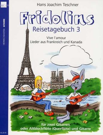 Fridolins Reisetagebuch 3, Frankreich, Kanande, Hans Joachim Teschner, Spielheft für 2 Gitarren oder Altblockflöte/Querflöte und Gitarre, Gitarren-Duo, Spielband, l'amour, Liebeslieder, Seemannslieder, Soldatenlieder, Balladen, Romanzen, heitere Kinderlie