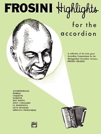 Frosini Highlights for the accordion, Pietro Frosini, Akkordeon-Solo mit Standardbass MII, Spielheft, Soloband, Originalkompositionen, Originalmusik, Akkordeon Noten, mittelschwer bis schwer, Cover