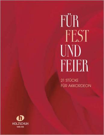 Für Fest und Feier, Alfons Holzschuh, Akkordeon-Solo, Standardbass MII, Spielheft, Soloband, weltbekannte Melodien, Hochzeitsliedern, Hymnen, Kirchenmusik, Musik für Feierstunden, leicht-mittelschwer, Spielstücke, Vortragsstücke, Akkordeon Noten, Cover