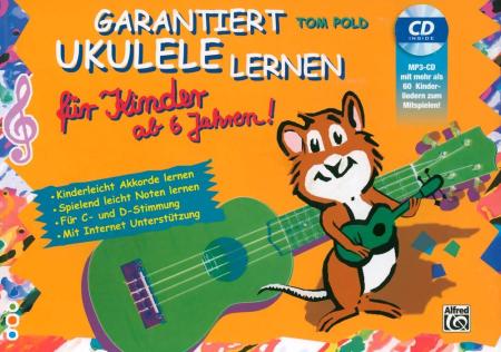 Garantiert Ukulele lernen, Tom Pold, Schulwerk für Ukulele, mit MP3-CD, Lehrwerk, Ukulelenschule, sehr leicht, Anfänger, für Kinder ab 6 Jahren, Ukulele spielen lernen, Ukulelenunterricht, Ukulelen Noten, Cover