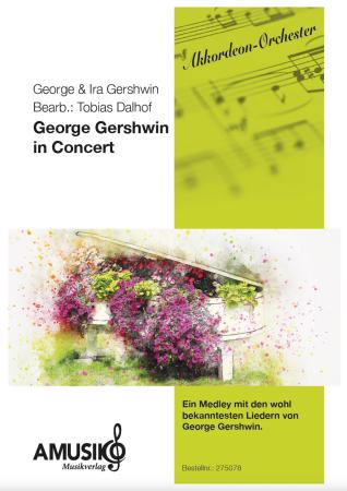 George Gershwin in Concert, Ira & George Gershwin, Tobias Dalhof, Akkordeonorchester, Medley, Potpourri, bekannte Stücke, mittelschwer, Akkordeon Noten, Cover