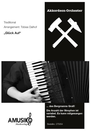 Glück Auf, Steigerlied, Akkordeon-Orchester, ​Tobias Dalhof, leicht-mittelschwer, Hymne, Bergbau, Ruhrgebiet, Ruhrpott, Erzgebirge, Akkordeon Noten