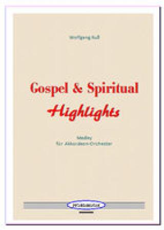Gospel & Spiritual Highlights, Wolfgang Ruß, Akkordeon-Orchester, Medley, Potpourri, Gospel-Medley, Konzertstück, mittelschwer, Akkordeon Noten, Cover