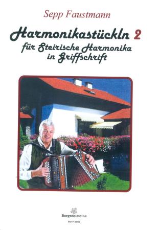 Harmonikastückln 2, Josef Faustmann, Steirische Harmonika Solo, Griffschrift, Notenschrift, Spielheft, Soloband, Stubenmusik, ​mittelschwer, alpenländische Volksmusik Noten, Noten für Steirische Harmonika, Cover Griffschrift
