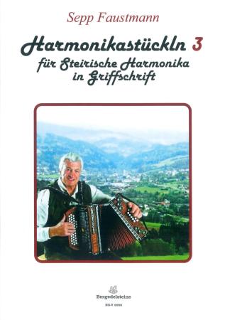 Harmonikastückln 3, Josef Faustmann, Steirische Harmonika Solo, Griffschrift, Notenschrift, Spielheft, Soloband, Stubenmusik, ​mittelschwer, alpenländische Volksmusik Noten, Noten für Steirische Harmonika
