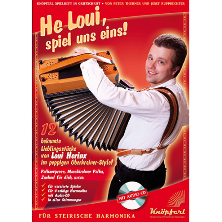 He Loui, spiel uns eins!, Loui Herinx, Peter Thurner, Josef Rupprechter, Steirische Harmonika, Griffschrift, Spielheft, Soloband, Harmonika-Virtuose, Lieblingsstücke, peppiger Oberkrainer-Style, Franc Mihelic, mittelschwer-schwer, für versierte Spieler, ​