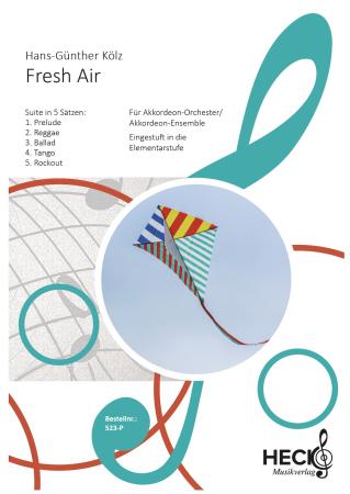 Fresh Air, Hans-Günther Kölz, Akkordeon-Orchester, leicht+, Elementarstufe, Modern-Suite in 5 Sätzen, Wertungsstück, Wettbewerbsliteratur, Originalkomposition, Originalmusik, Akkordeon Noten, Jugend-Orchester, Cover