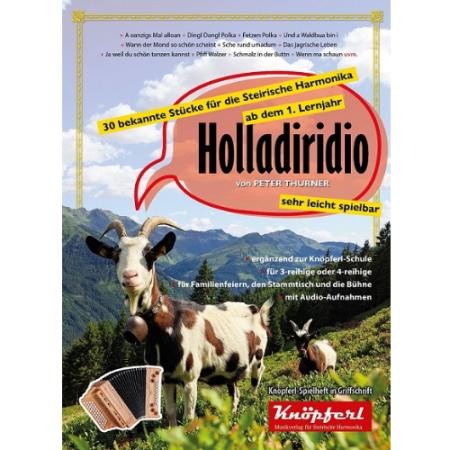 Holladiridio, Peter Thurner, Steirische Harmonika, Griffschrift, Spielheft, Soloband, 30 bekannte Harmonikastücke, für Stammtisch, Familienfeier, Bühne, zum Mitsingen, sehr leicht-leicht, ​inkl. Audio-Aufnahmen, für Anfänger, ab dem 1. Lernjahr, Harmonika