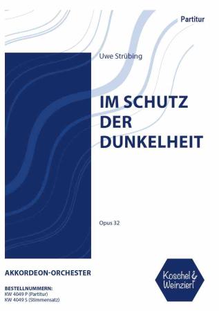 Im Schutz der Dunkelheit, Uwe Strübing, Akkordeon-Noten, Noten für Orchester, Akkordeon-Orchester, schwer, Höchststufe, Wettbewerbsliteratur, Wertunsstück, Auftragskomposition, Originalkomposition, Originalmusik