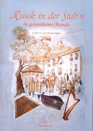 Musik in der Stub'n - In gemütlicher Runde, Franz Egger, Spielheft, Volksmusiktrio, Hackbrett, Zither, Harfe, Stubenmusik, Volksmusik Noten, Noten für Saiteninstrumente, Cover