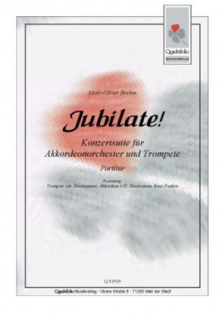 Jubilate!, Marc-Oliver Brehm, dreisätzige Suite, Akkordeonorchester, Solotrompete, Soloinstrument, Soloakkordeon, mittelschwer, Originalkomposition, Auftragskomposition, Konzertsuite, Akkordeon Noten