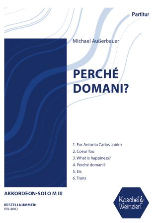 Perché domani?, Michael Außerbauer, Solo, Akkordeon, Akkordeon-Solo, Musiknoten für Akkordeon, Melodiebass MIII, mittelschwer-schwer, Originalkomposition